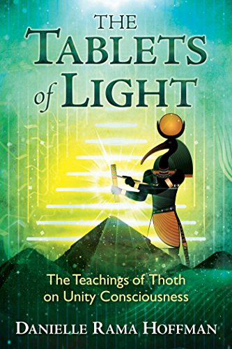 The Tablets of Light: The Teachings of Thoth on Unity Consciousness The Tablets of Light: The Teachings of Thoth on Unity Consciousness