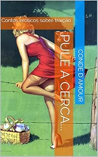 Livro Pule a Cerca...: Coletânea de Contos Eróticos sobre traição