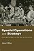 Special Operations and Strategy: From World War II to the War on Terrorism (Strategy and History) by James D. Kiras
