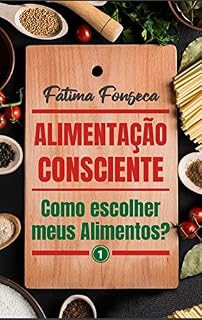 Livro Alimentação consciente: como escolher meus alimentos