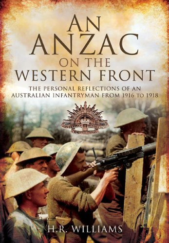 An Anzac on the Western Front: The Personal Recollections of an Australian Infantryman from 1916 to by H.R. Williams