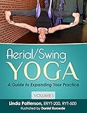 Aerial/Swing Yoga: A Guide to Expanding Your Practice, Volume 1