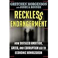 Reckless Endangerment: How Outsized Ambition, Greed, and Corruption Led to Economic Armageddon