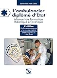 L'ambulancier diplômé d'Etat : Manuel de formation théorique et pratique by 