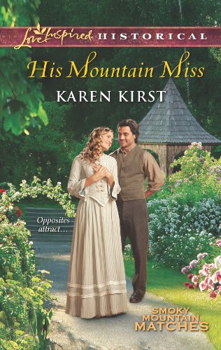 His Mountain Miss (Smoky Mountain Matches Book 3) by Karen Kirst