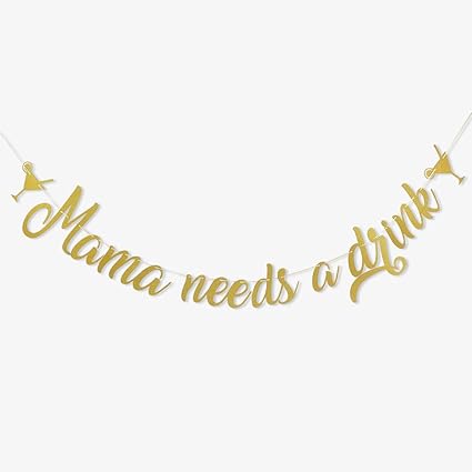 Amazon Com Mama Needs A Drink Paper Banner For Mother S Day