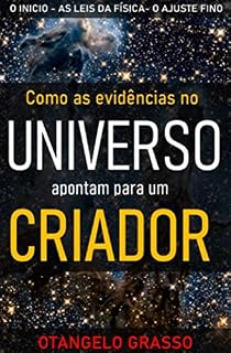 Livro Como o inicio, as leis da física, e o ajuste fino do Universo apontam para Deus