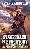 Stagecoach to Purgatory (Lou Prophet, Bounty Hunter Book 1) by Peter Brandvold