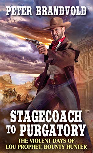 Stagecoach to Purgatory (Lou Prophet, Bounty Hunter Book 1) by Peter Brandvold