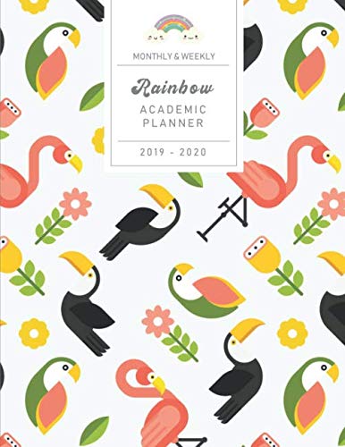 Monthly & Weekly Rainbow Academic Planner 2019 - 2020: Cute Tropical Birds, Flamingo & Toucan / Mid-Year Diary with Gratitude Journal, Habit and Mood ... Sections to Organize Your Days for Success -  Rainbow Notebooks, Paperback