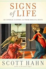 Signs of Life: 40 Catholic Customs and Their Biblical Roots Kindle Edition