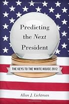 Predicting the Next President: The Keys to the White House, 2012 Edition