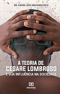 Livro A Teoria de Cesare Lombroso e sua Influência na Sociedade