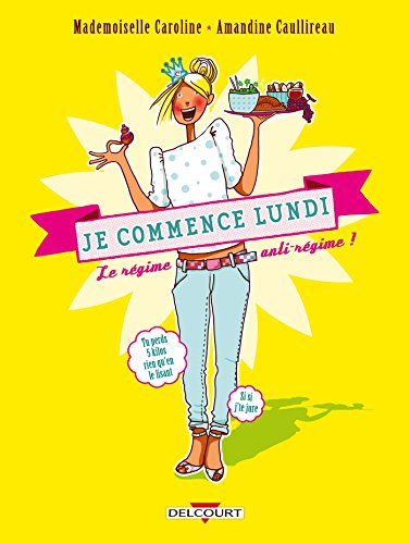 Je commence lundi, le régime anti-régime ! (DELC.HUMOUR RIR) (French Edition) by 