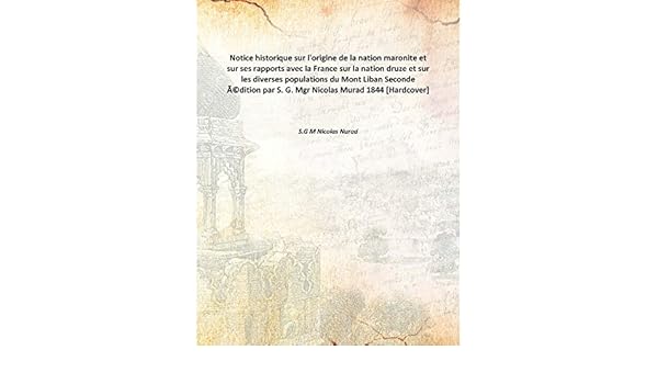 Notice Historique Sur Lorigine De La Nation Maronite Et Sur - 
