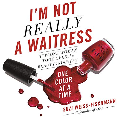 D.o.w.n.l.o.a.d I'm Not Really a Waitress: How One Woman Took Over the Beauty Industry One Color at a Time RAR