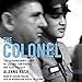 The Colonel: The Extraordinary Story of Colonel Tom Parker and Elvis Presley by 