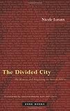The Divided City: On Memory and Forgetting in Ancient Athens (Zone Books) by Nicole Loraux, Corinne Pache