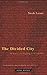 The Divided City: On Memory and Forgetting in Ancient Athens (Zone Books) by Nicole Loraux, Corinne Pache
