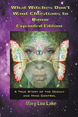 What Witches Don't Want Christians to Know - Expanded Edition