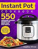 Instant Pot Cookbook: 550 Pressure Cooker Recipes For Quick And Easy Meals For Every Taste Including