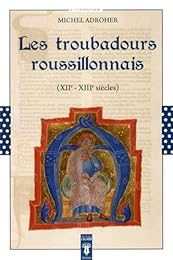 Les  troubadours roussillonnais, XIIe-XIIIe siècles