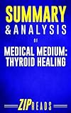 Summary & Analysis of Medical Medium Thyroid Healing: A Guide to the Book by Anthony William