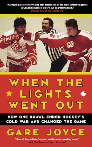 When the Lights Went Out: How One Brawl Ended Hockey's Cold War and Changed the Game