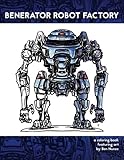 Benerator Robot Factory: A coloring book featuring illustrations by Ben Nunez (Volume 1) by Ben Nunez