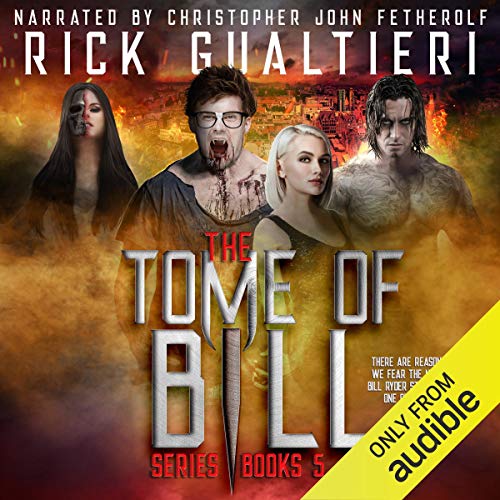 The Tome of Bill Series: Books 5-8: Goddamned Freaky Monsters, Half A Prayer, The Wicked Dead, The L by Rick Gualtieri