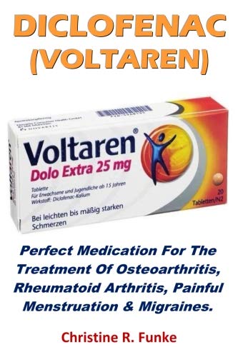 Diclofenac (Voltaren): Perfect Medication For The Treatment Of Osteoarthritis, Rheumatoid Arthritis, Painful Menstruation & Migraines.