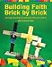 Building Faith Brick by Brick: A Creative Way to Explore the Bible with Children by 