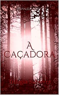 Livro A Caçadora: Trilogia Subterra