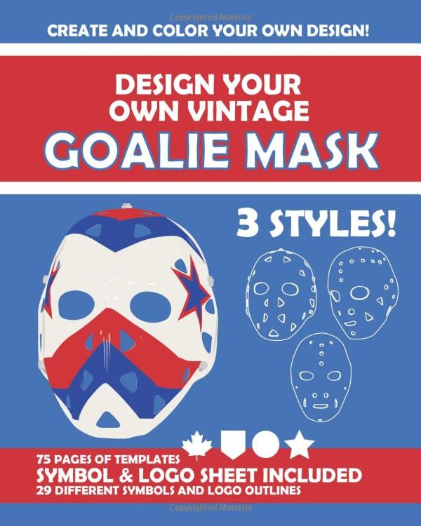 Design Your Own Vintage Goalie Mask: A Drawing and Coloring Book - 8" x 10" Full Page Templates to Design and Color For Hockey Fans of Any Age