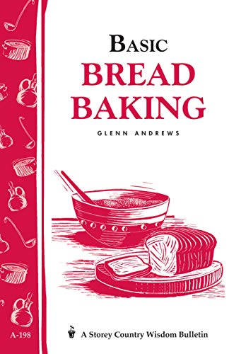 Basic Bread Baking: Storey's Country Wisdom Bulletin A-198 (Storey Country Wisdom Bulletin, A-198) by Glenn Andrews