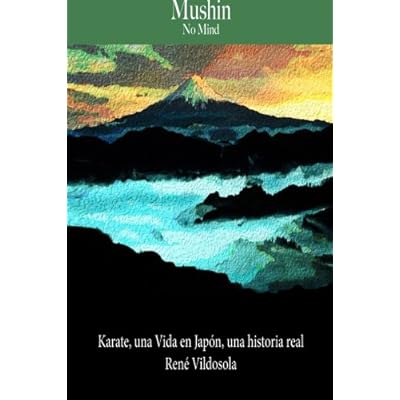 Mushin, No Mind: Karate, a life in Japan