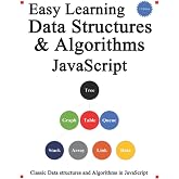 Easy Learning Data Structures &amp; Algorithms Javascript: Classic data structures and algorithms in JavaScript