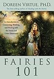 Image de Fairies 101: An Inroduction to Connecting, Working, and Healing with the Fairies and Other Elementals