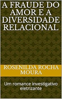 Livro A Fraude do Amor e a Diversidade Relacional: Um romance investigativo e emocionante.