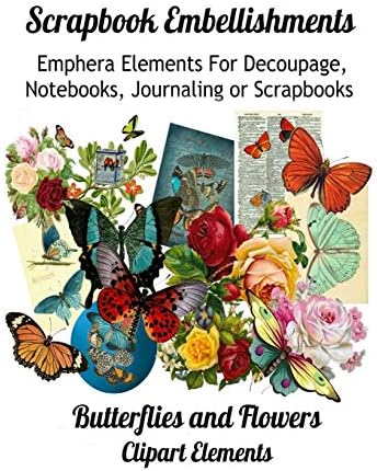 Scrapbook Embellishments: Emphera Elements for Decoupage, Notebooks, Journaling or Scrapbooks. Butterflies and Flowers Clipart Elements