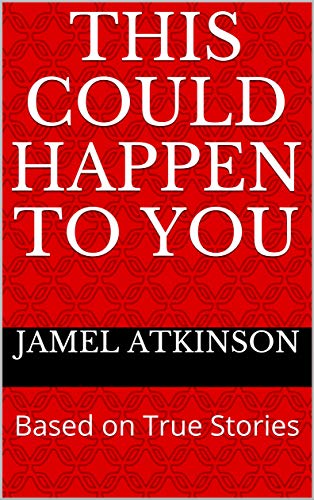 This Could Happen To You: Based on True Stories