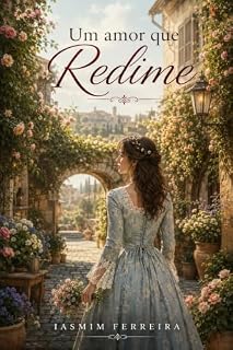 Livro Um amor que redime: Um romance histórico de amor, culpa e redenção