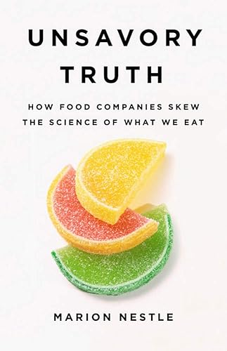 Download Unsavory Truth: How Food Companies Skew the Science of What We Eat PDF