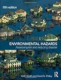 Environmental Hazards: Assessing Risk and Reducing Disaster