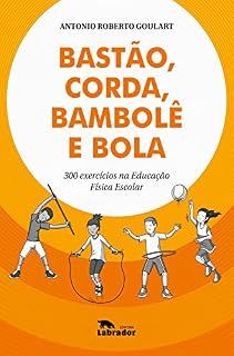 Livro Bastão, corda, bambolê e bola: 300 exercícios na Educação Física escolar
