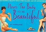 Never Too Busy to Be Beautiful: Slimming & Beauty Tips in the Classic Age of Advertising by 