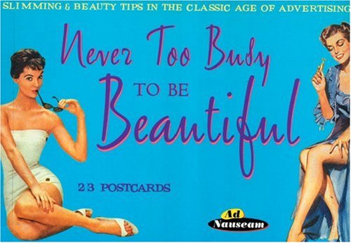 Never Too Busy to Be Beautiful: Slimming & Beauty Tips in the Classic Age of Advertising by 