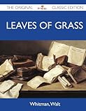 Leaves of Grass - The Original Classic Edition