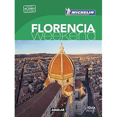 Florencia (La Guía verde Weekend) (LA GUIA VERDE WEEKEND) Florencia (La Guía verde Weekend) (LA GUIA VERDE WEEKEND)