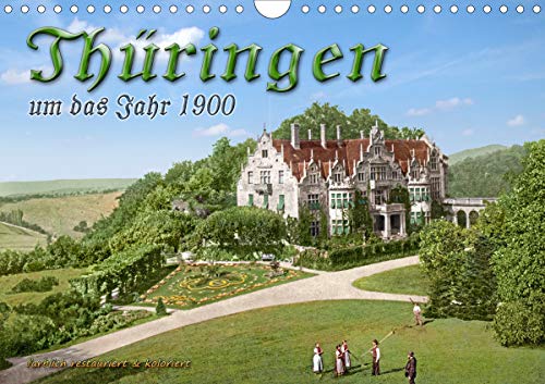 Thüringen um das Jahr 1900 - Fotos neu restauriert und detailcoloriert. (Wandkalender 2020 DIN A4 q by
